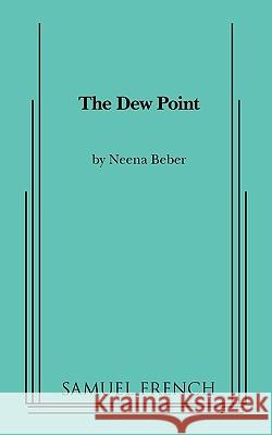 Dew Point Neena Beber 9780573696626 Samuel French Trade