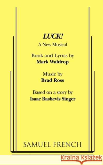 Luck! a New Musical Mark Waldrop Brad Ross 9780573697043 Samuel French Trade
