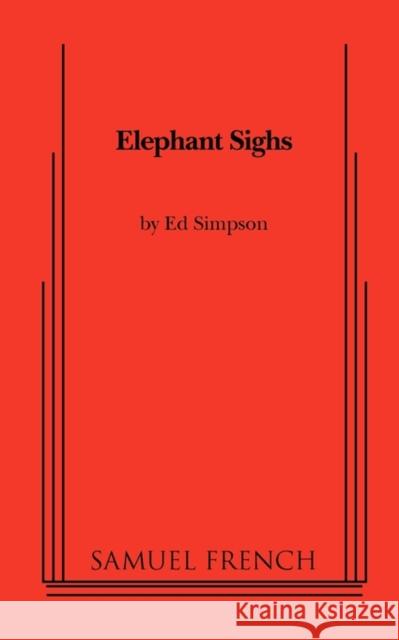 Elephant Sighs Ed Simpson 9780573697326 Samuel French Trade