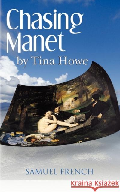 Chasing Manet Tina Howe 9780573697562