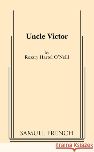 Uncle Victor Rosary Hartel O'Neill 9780573697616 Samuel French Trade