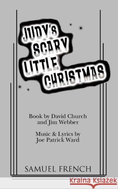 Judy's Scary Little Christmas David Church Jim Webber Joe Patrick Ward 9780573698057