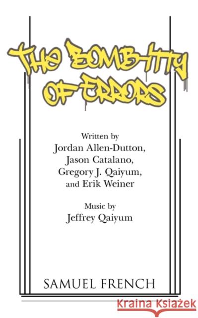 The Bomb-Itty of Errors Jordan Allen-Dutton Jason Catalano Gregory J. Qaiyum 9780573698446 Samuel French Trade