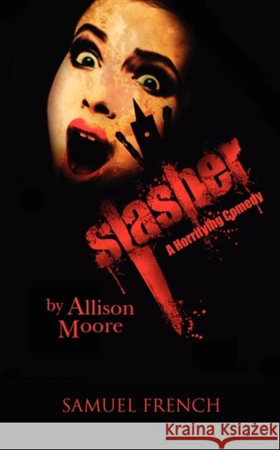 Slasher Allison Moore 9780573698613 Samuel French Trade