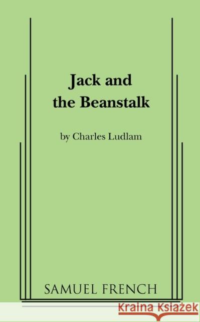 Jack and the Beanstalk Charles Ludlam 9780573698699 Samuel French Trade