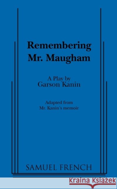 Remembering Mr. Maugham Garson Kanin 9780573698736