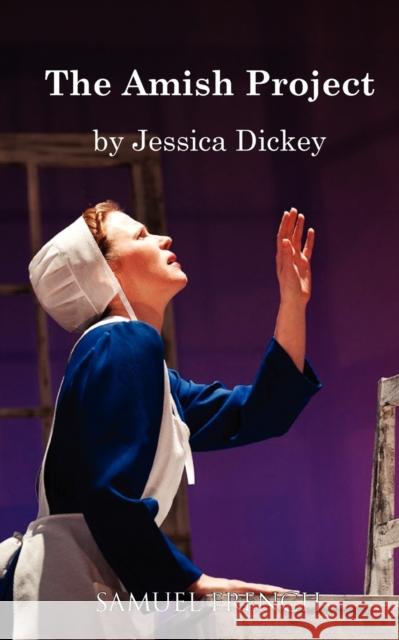 The Amish Project Jessica Dickey 9780573698880