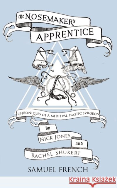 The Nosemaker's Apprentice Nick Jones Rachel Shukart 9780573699283 Samuel French Trade