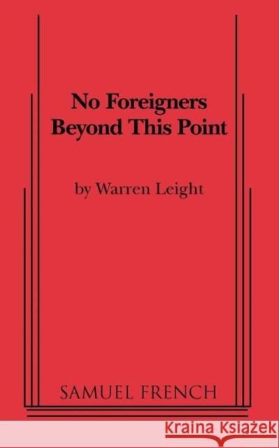 No Foreigners Beyond This Point Warren Leight 9780573699368