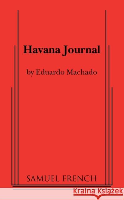 Havana Journal Eduardo Machado 9780573699375 Samuel French Trade