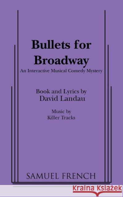 Bullets for Broadway David Landau 9780573699641 Samuel French Trade