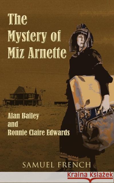 The Mystery of Miz Arnette Alan Bailey Ronnie Claire Edwards 9780573700545 Samuel French Trade