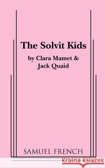 The Solvit Kids Clara Mamet Jack Quaid 9780573700873 Samuel French Trade