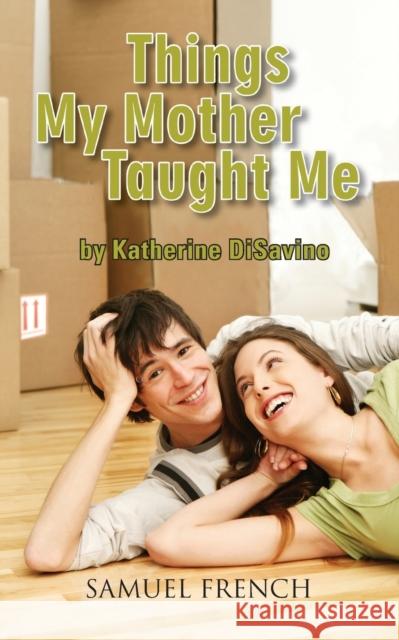 Things My Mother Taught Me Katherine Disavino 9780573700897 Samuel French Trade