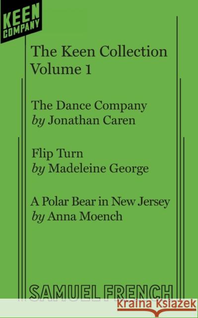Keen Teens: Volume 1 Jonathan Caren Anna Moench Madeleine George 9780573702051 Samuel French, Inc.