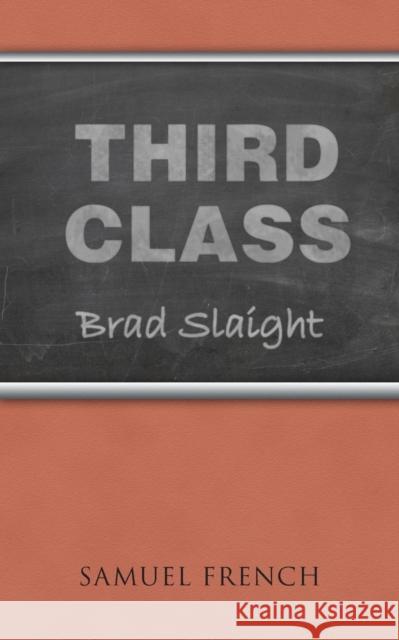 Third Class Brad Slaight 9780573702358