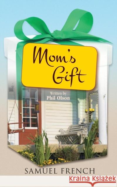 Mom's Gift Phil Olson 9780573702471 Samuel French Trade