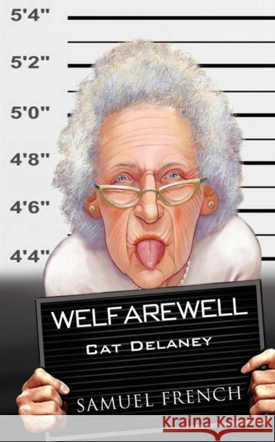 Welfarewell Cat Delaney 9780573702518 Samuel French Trade