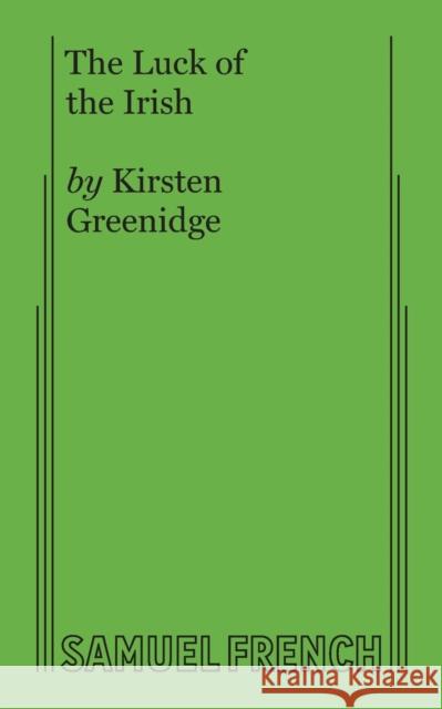 The Luck of the Irish Kirsten Greenidge 9780573702648 Samuel French, Inc.