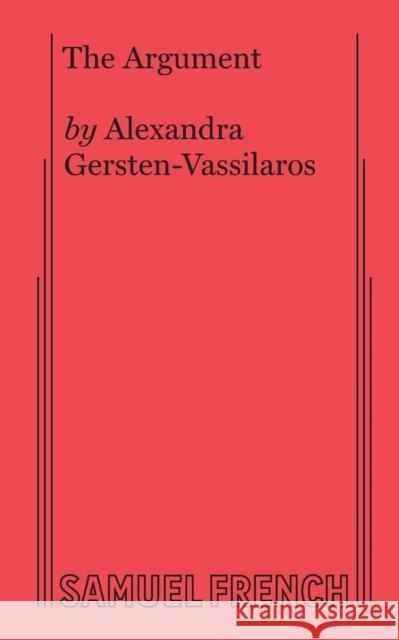 The Argument Alexandra Gersten-Vassilaros 9780573702679 Samuel French, Inc.
