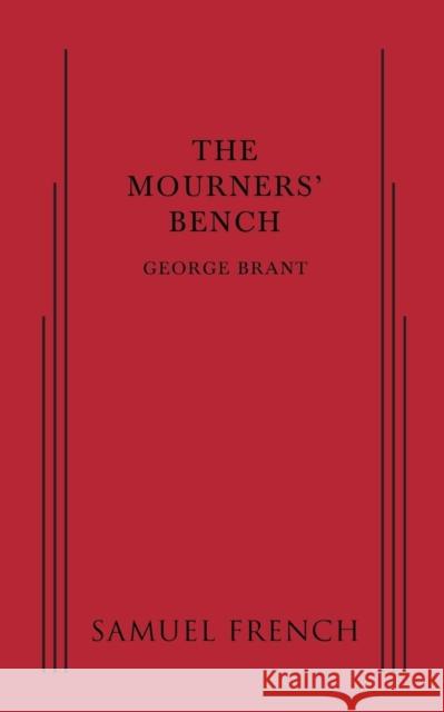 The Mourners' Bench George Brant 9780573702792 Samuel French, Inc.