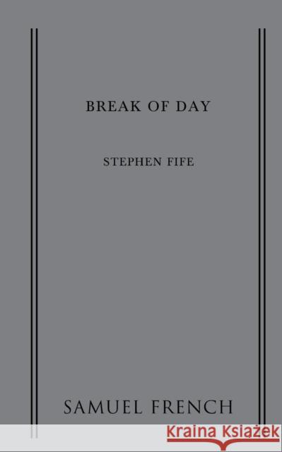 Break of Day Stephen Fife 9780573702808