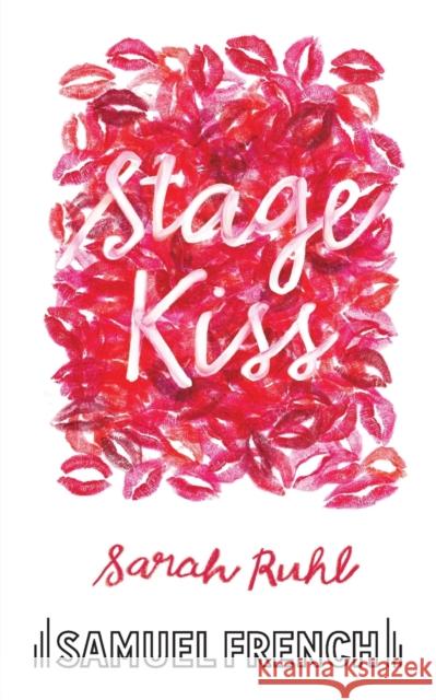Stage Kiss Sarah Ruhl, Playwright   9780573702822 Samuel French, Inc.