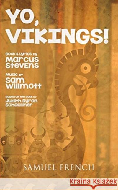 Yo, Vikings! Marcus Stevens Sam Willmott Judith Byron Schachner 9780573702884
