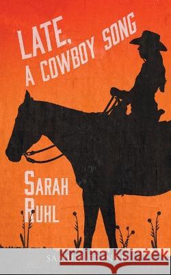 Late, A Cowboy Song Sarah Ruhl 9780573702952 Samuel French Ltd
