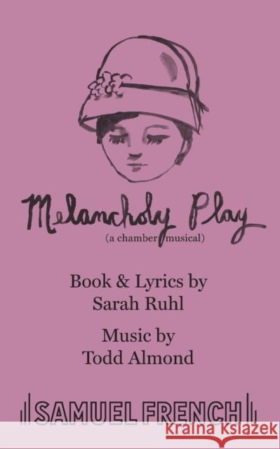 Melancholy Play: a chamber musical Ruhl, Sarah 9780573702969 Samuel French Ltd