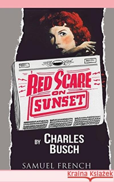 Red Scare on Sunset Charles Busch 9780573703157 Samuel French Trade