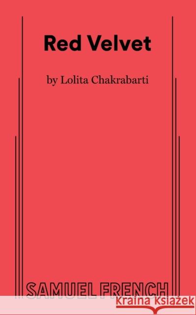 Red Velvet Lolita Chakrabarti 9780573703225 Samuel French, Inc.