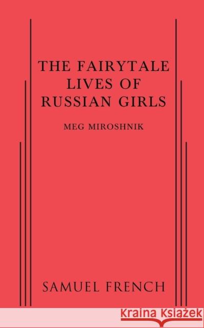 The Fairytale Lives of Russian Girls Meg Miroshnik   9780573703645