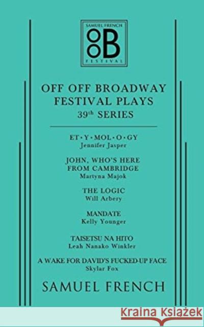 Off Off Broadway Festival Plays, 39th Series Kelly Younger Martyna Majok Leah Nanako Winkler 9780573703751 Samuel French, Inc.