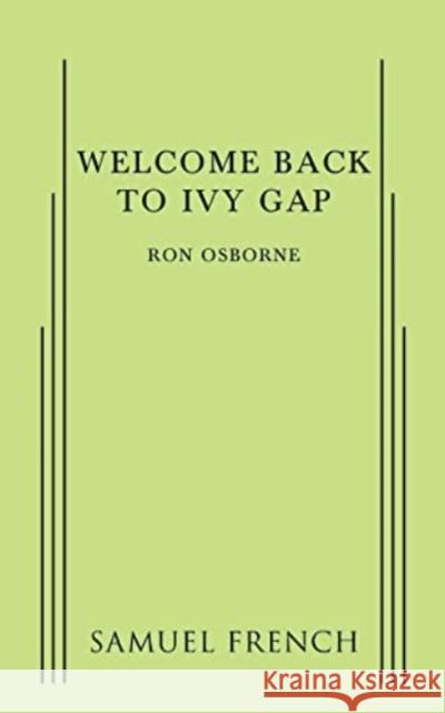 Welcome Back to Ivy Gap Ron Osborne   9780573703799 Samuel French, Inc.
