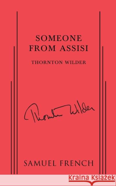 Someone from Assisi Thornton Wilder 9780573703898