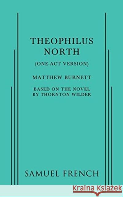 Theophilus North (One-Act Version) Matthew Burnett Thornton Wilder 9780573704031