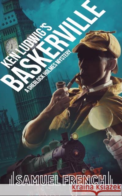 Ken Ludwig's Baskerville: A Sherlock Holmes Mystery Ken Ludwig 9780573704192 Samuel French, Inc.