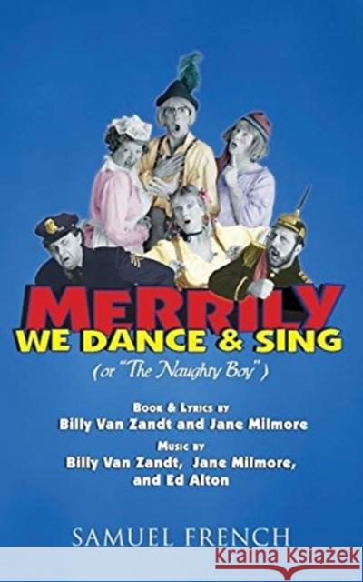 Merrily We Dance And Sing Billy Van Zandt Jane Milmore Ed Alton 9780573704291 Samuel French, Inc.