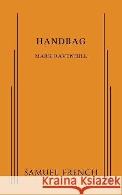 Handbag Mark Ravenhill 9780573704420 Samuel French, Inc.