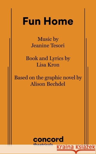 Fun Home Jeanine Tesori Lisa Kron Alison Bechdel 9780573704574 Samuel French Ltd