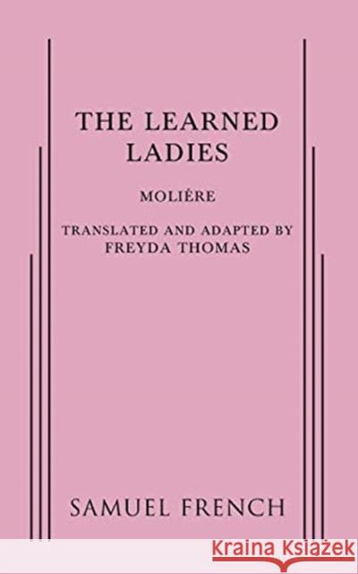 The Learned Ladies Freyda Thomas Moliere 9780573704642 Samuel French, Inc.