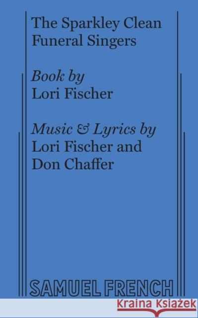 The Sparkley Clean Funeral Singers Lori Fischer Don Chaffer  9780573704949
