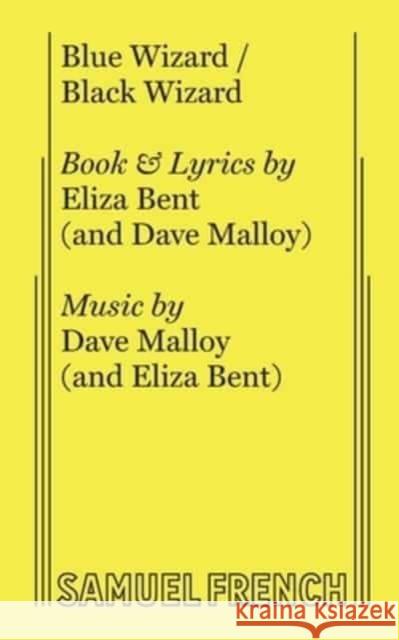 Blue Wizard / Black Wizard Dave Malloy Eliza Bent  9780573704963 Samuel French, Inc.