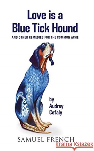 Love is a Blue Tick Hound Cefaly, Audrey 9780573705045