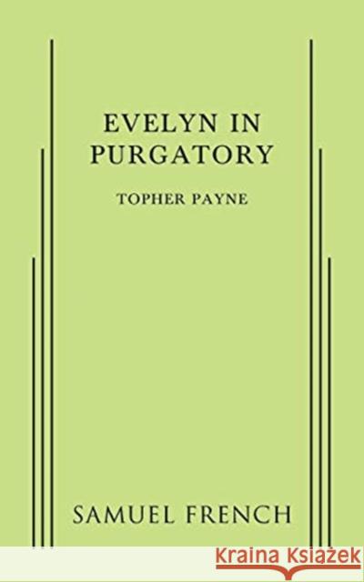 Evelyn in Purgatory Topher Payne 9780573705090