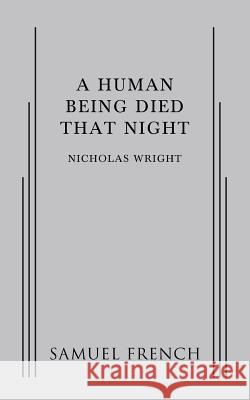 A Human Being Died That Night Nicholas Wright 9780573705113