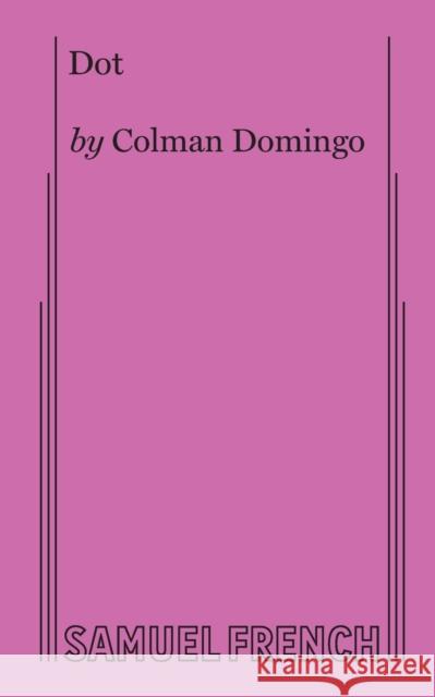 Dot Colman Domingo   9780573705229 Samuel French Ltd