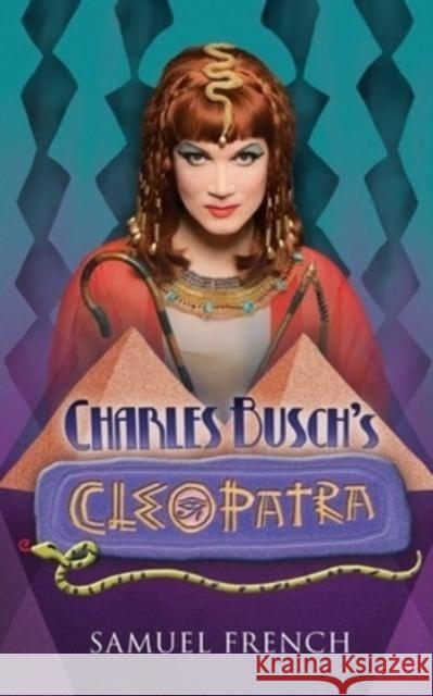 CHARLES BUSCHS CLEOPATRA  9780573705397 SAMUEL FRENCH LTD