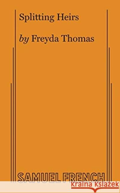 Splitting Heirs Freyda Thomas 9780573705618 Samuel French, Inc.